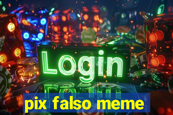 pix falso meme